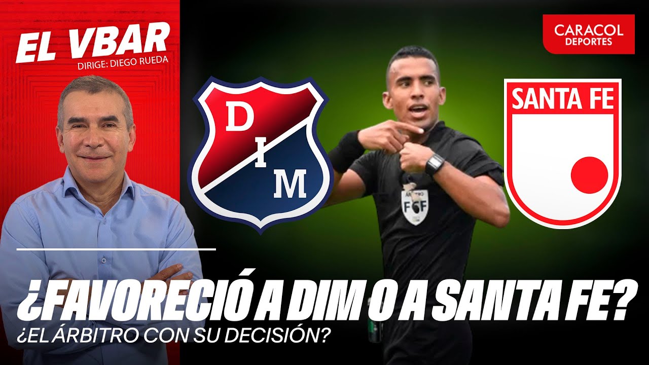 🔴 EL VBAR - &iquest;EL &Aacute;RBITRO CON SU DECISI&Oacute;N FAVORECI&Oacute; A DIM O A SANTA FE?  #ElVbarCaracol