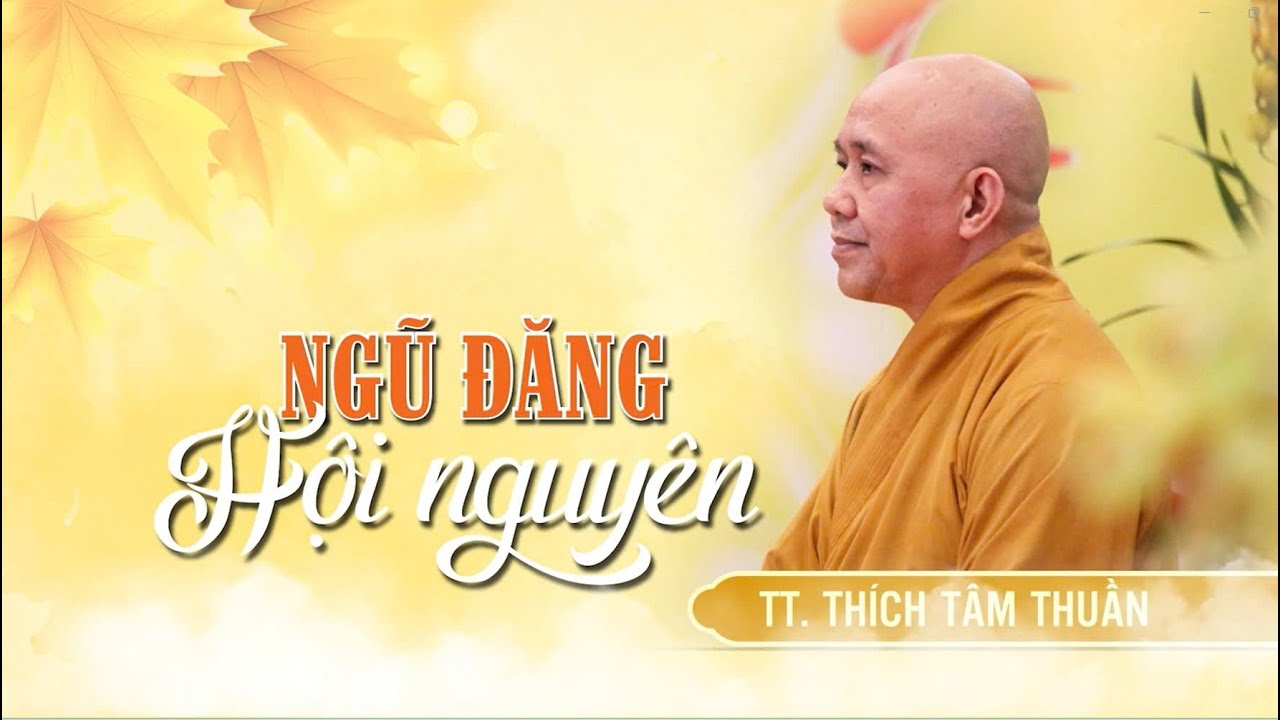 Ngũ Đăng Hội Nguyên - Bài 108 - 110 _ TT. Thích Tâm Thuần