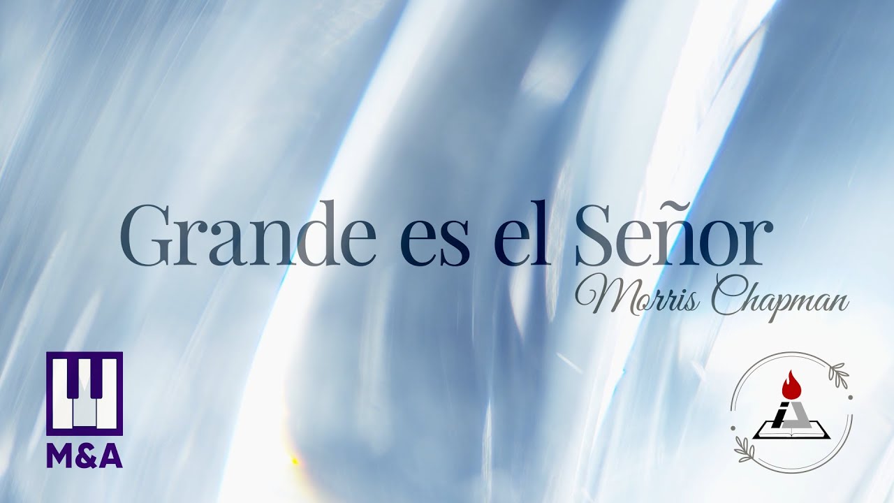 Grande es el Señor (Morris Chapman) - Guías Cantadas
