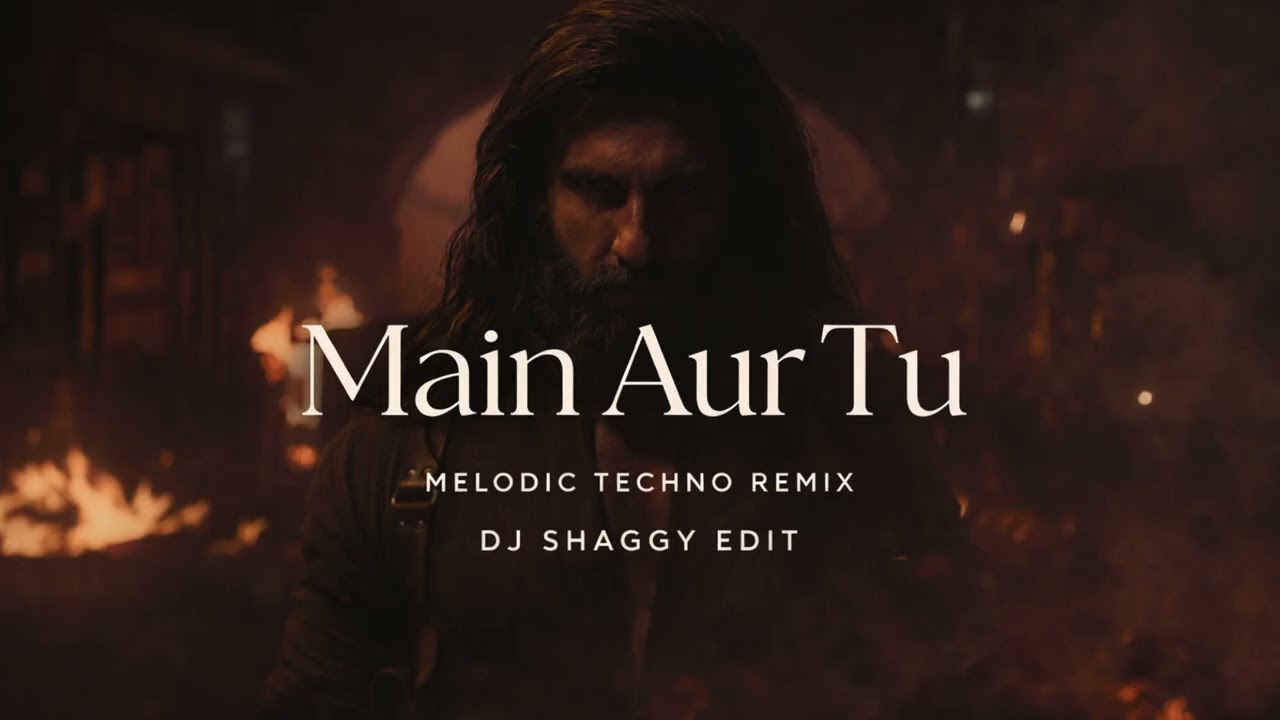 Main Aur Tu (DJ Shaggy Edit) | Melodic Techno