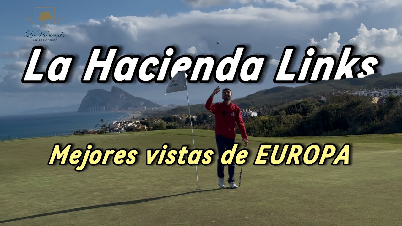 El campo con mejores vistas de Europa || LA HACIENDA LINKS GOLF RESORT