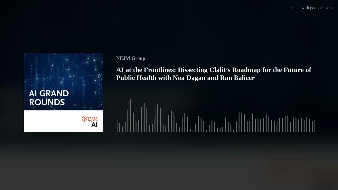 AI at the Frontlines: Dissecting Clalit&rsquo;s Roadmap for the Future of Public Health with Noa Dagan and
