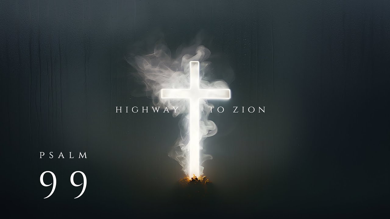 Highway To Zion - Psalm 99 (THE LORD OUR GOD) Official Audio