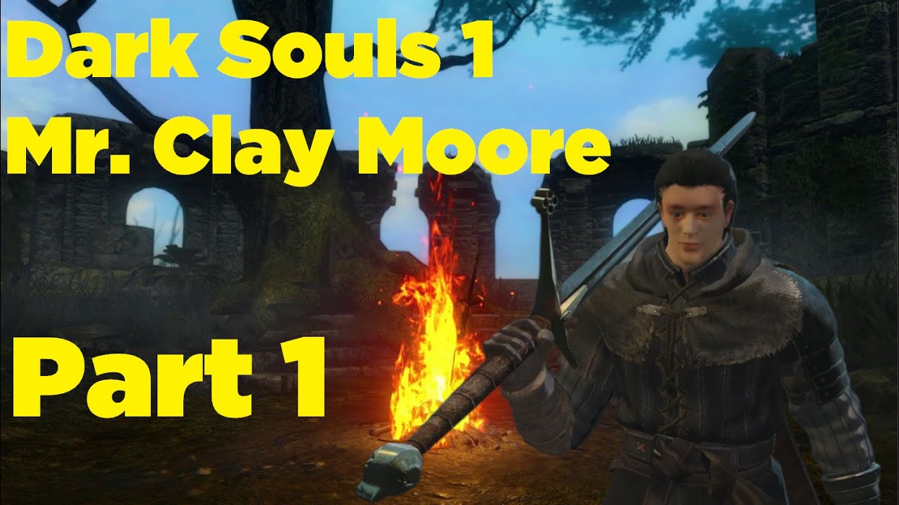 Mr. Clay Moore Run Part 1 (Dark Souls 1)