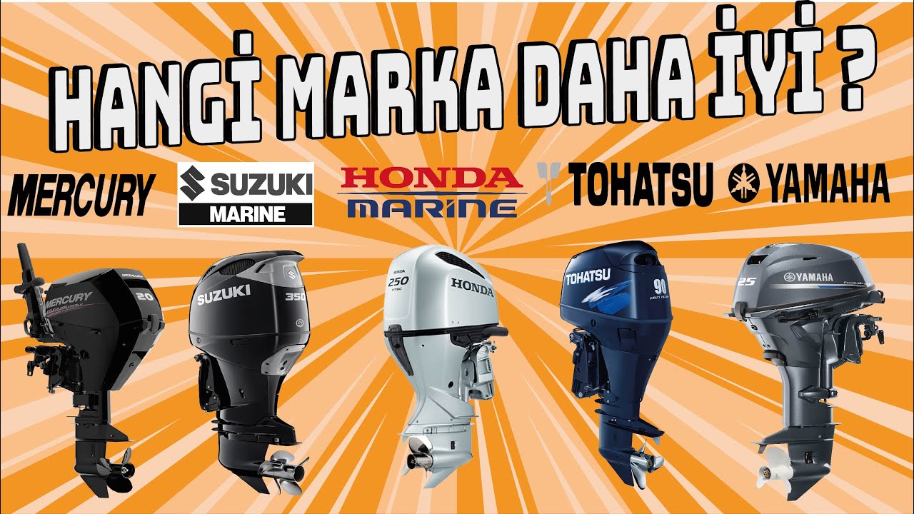 HANGİ MARKA MOTOR DAHA İYİ ? HANGİSİ DAHA AZ YAKAR ? FİYATLAR?MERCURY / HONDA/ SUZUKİ/YAMAHA/TOHATSU