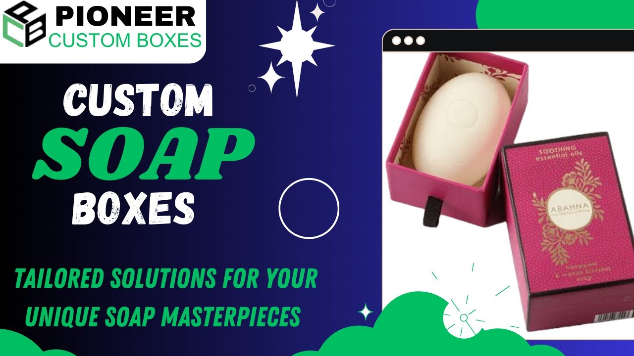 🛁 Custom Soap Boxes: Elevate Your Soap Experience!