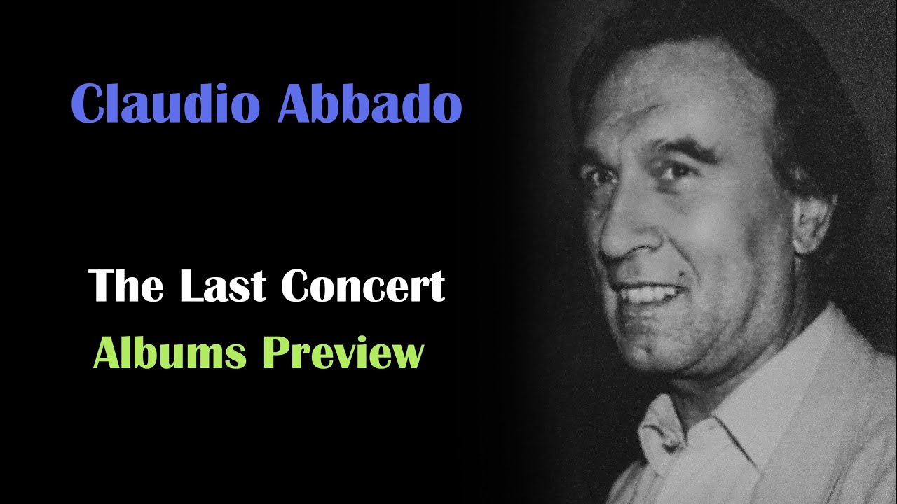[Album Preview] Claudio Abbado  The Last Concert Albums 