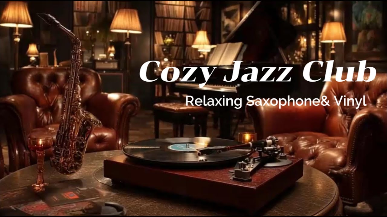 Cozy Jazz Club – Relaxing Saxophone & Vinyl