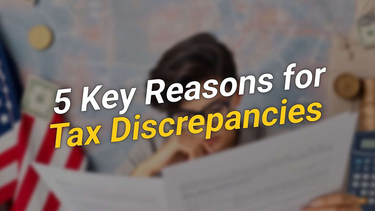 5 Key Reasons for Tax Return Discrepancies 🧾💰