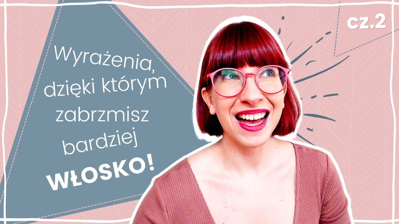 Wyrażenia, dzięki którym zabrzmisz jeszcze bardziej WŁOSKO cz.2 | Addirittura Anzi Pure Allora