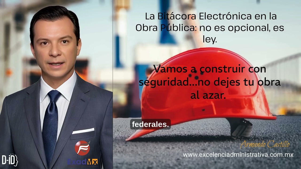 La Bitácora Electrónica en la Obra Pública: no es opcional , es ley.Vamos a construir con seguridad.