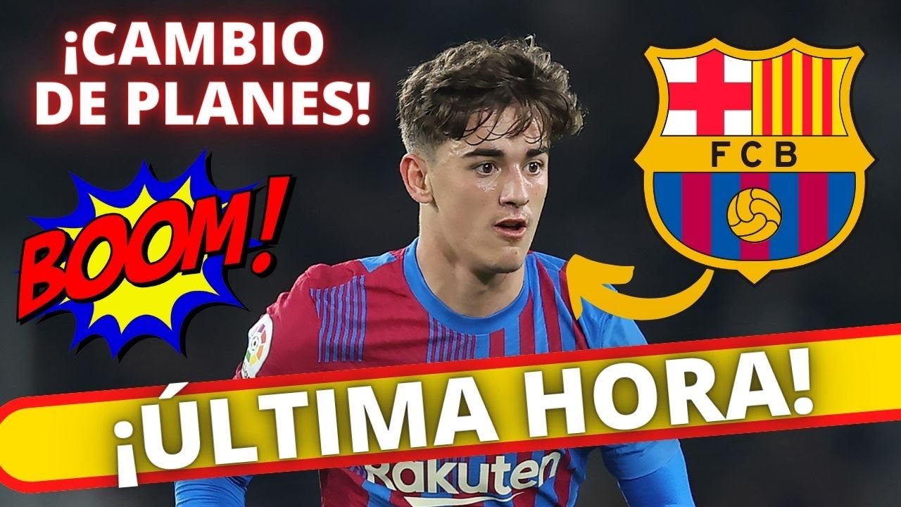 &iexcl;&Uacute;LTIMA HORA! CAMBIO DE PLANES PARA GAVI - Barcelona Hoy