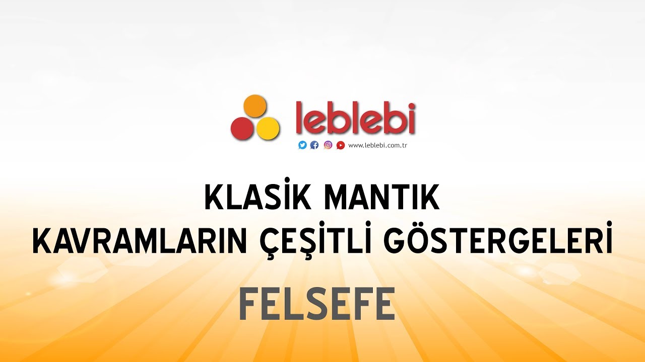 FELSEFE / KLASİK MANTIK / KAVRAM - TERİM / KAVRAMLARIN ÇEŞİTLİ GÖSTERGELERİ -