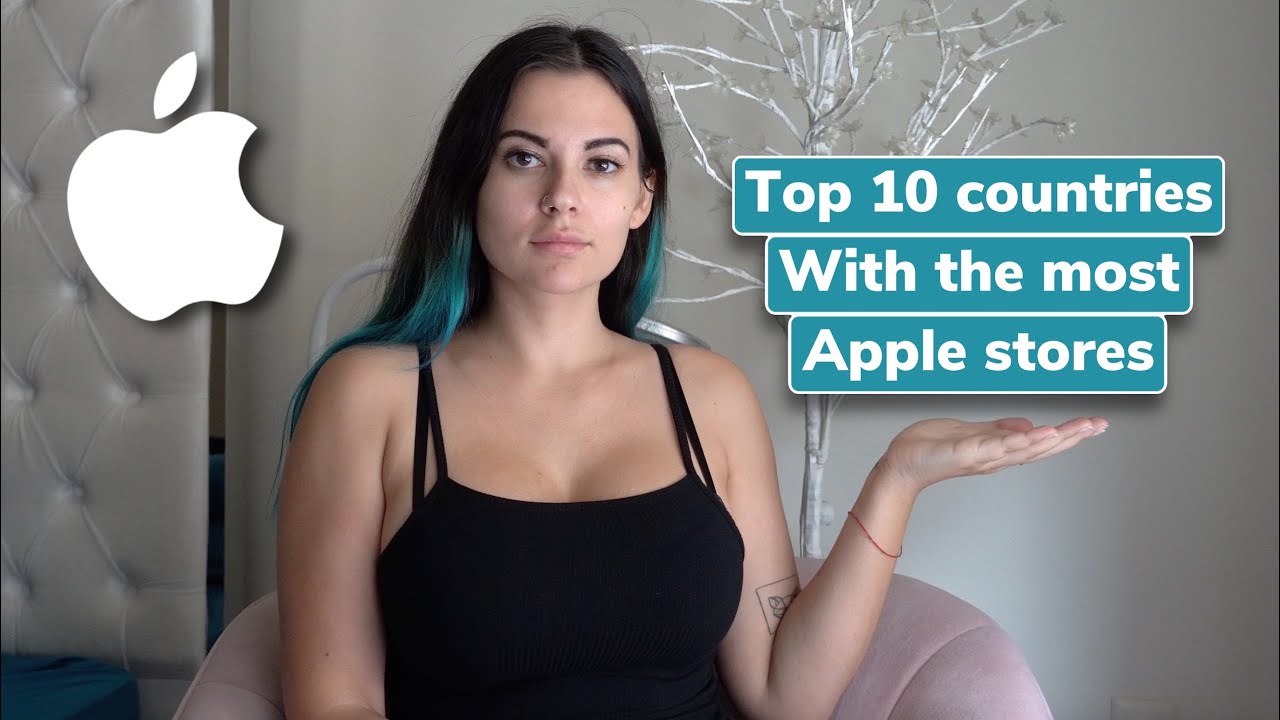 Top 10 countries with the MOST Apple Stores around the world