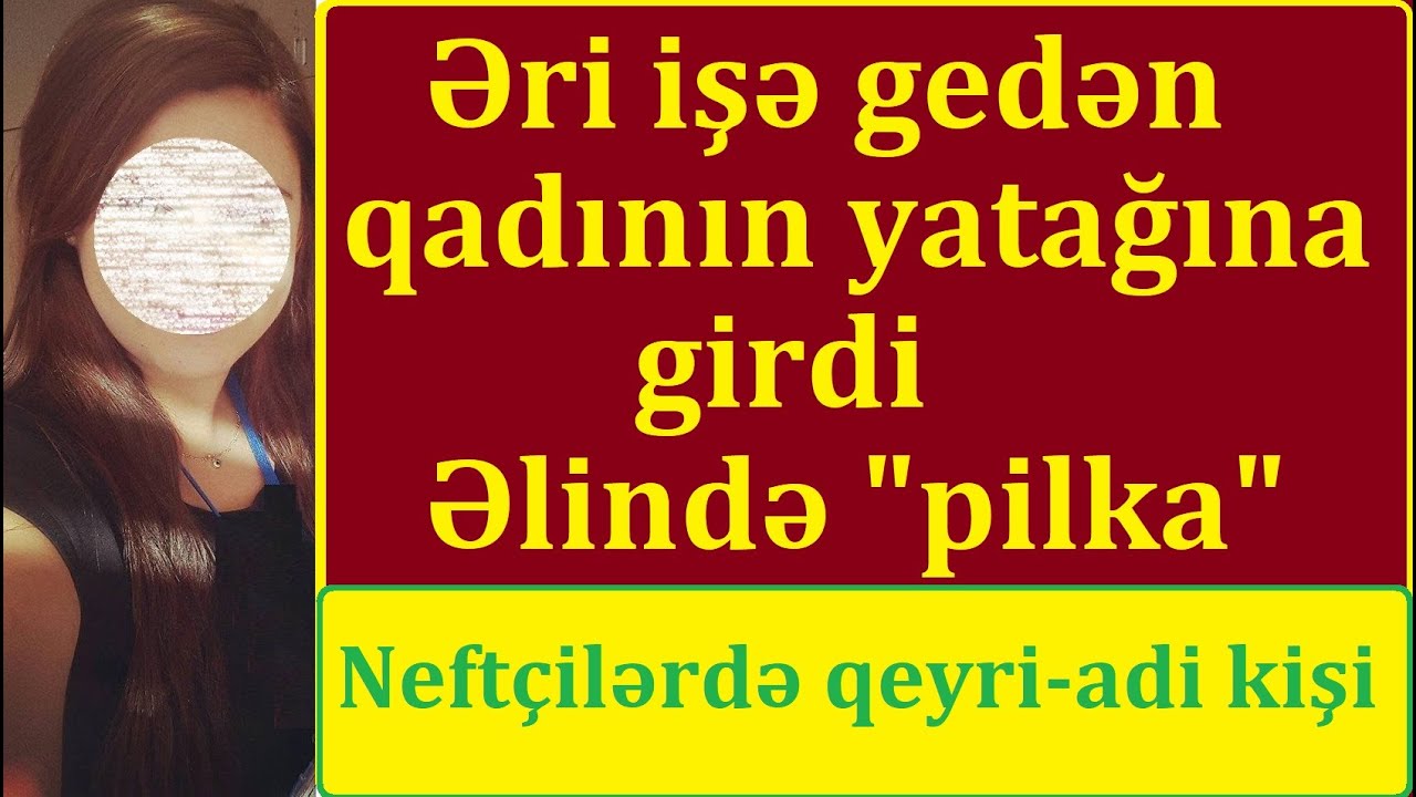 Əri işə gedən qadının yatağına girdi, azyaşlı uşağın yanında - Neftçilərdə gözlənilməz 