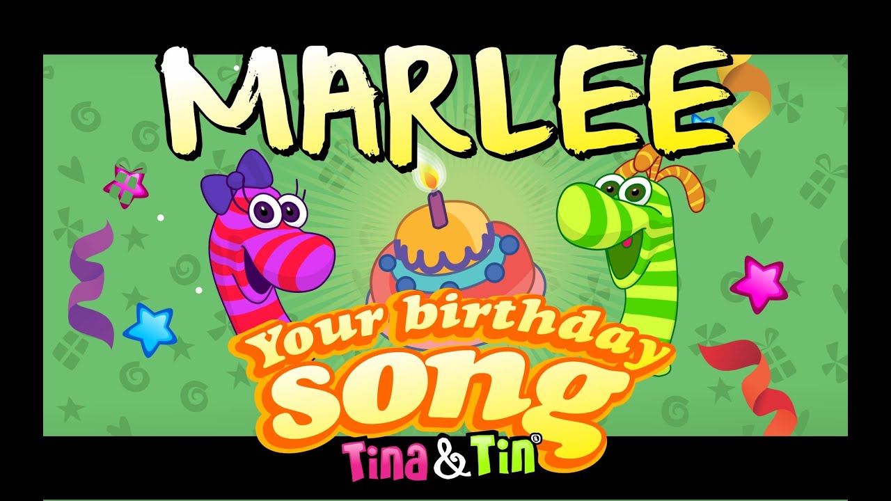 Tina&Tin Happy Birthday MARLEE🍭 🍬  (Personalized Songs For Kids) 🚀 🎢