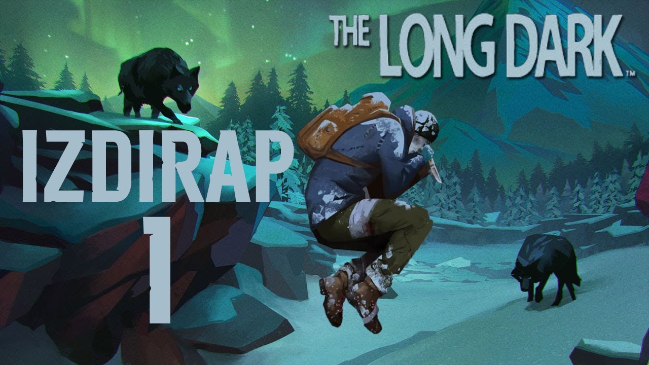 IZDIRAP I The Long Dark Misery En Zor Hayatta Kalma Modu 1