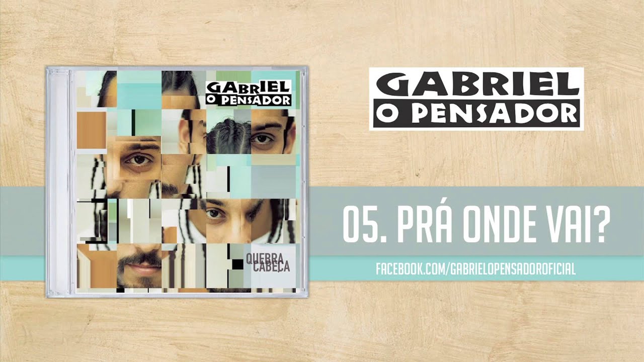 Gabriel o Pensador - Pr&aacute; Onde Vai?