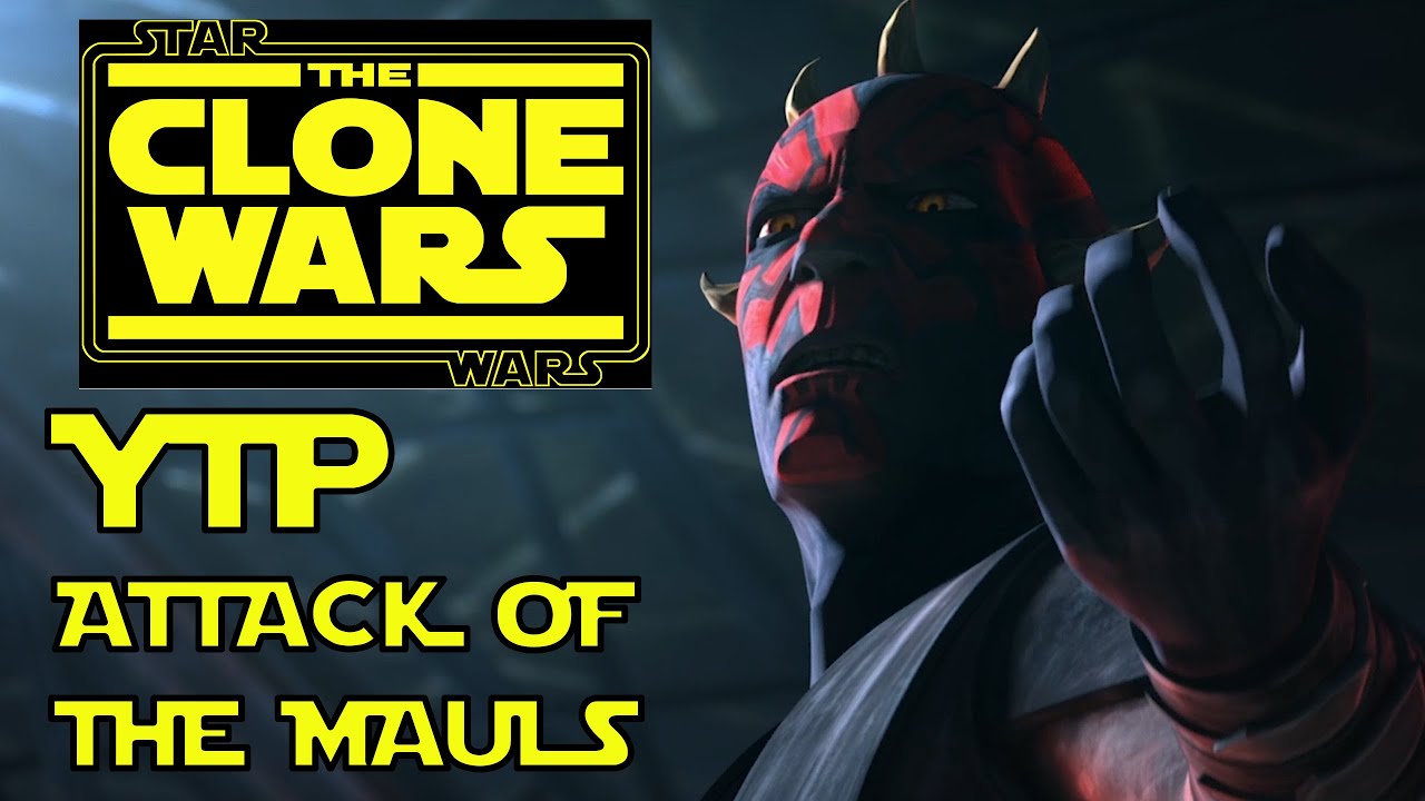 [YTP] Star Wars: The Clone Wars - Attack of the Mauls
