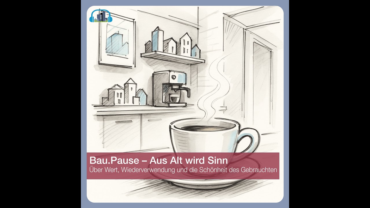 #43 Bau.Pause &ndash; Aus Alt wird Sinn