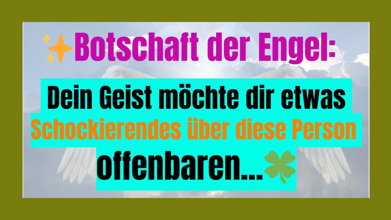 ✨Botschaft der Engel: Dein Geist möchte dir etwas Schockierendes über diese Person offenbaren...🍀