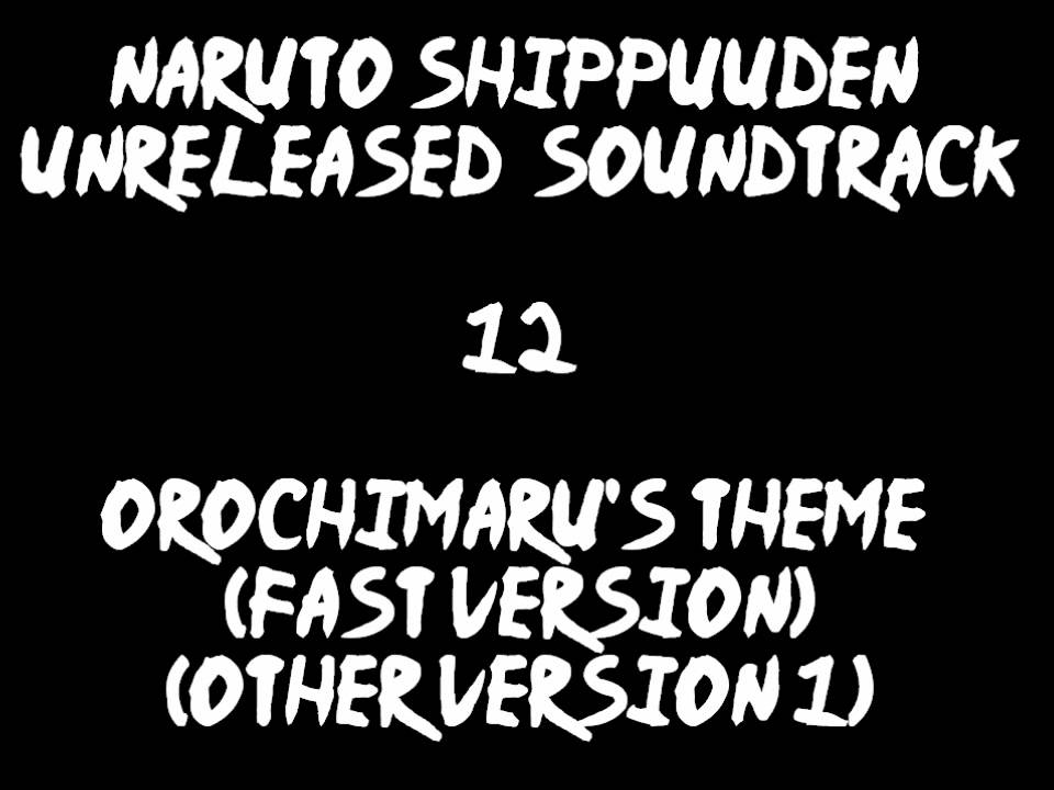 Naruto Shippuuden Unreleased Soundtrack - Orochimaru's Theme (fast version) (other Version 1)