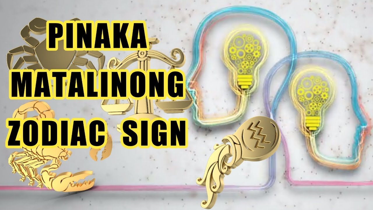PINAKA MATALINONG ZODIAC SIGN