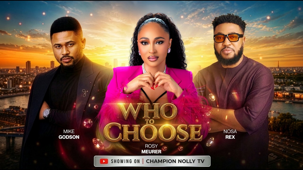 WHO TO CHOOSE ⸺ NOSA REX | ROSY MEURER | MIKE GODSON | Latest Nollywood Movie #nigerianmovies2026