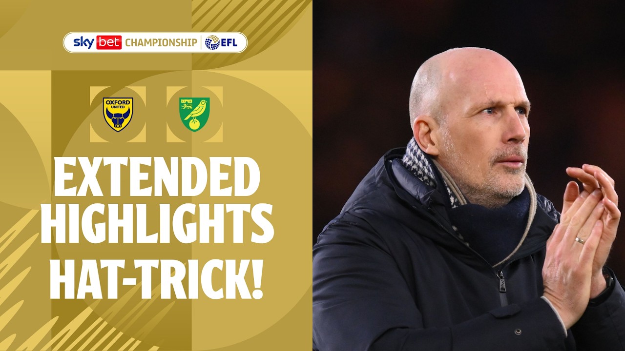HAT-TRICK! | Oxford United v Norwich City extended highlights
