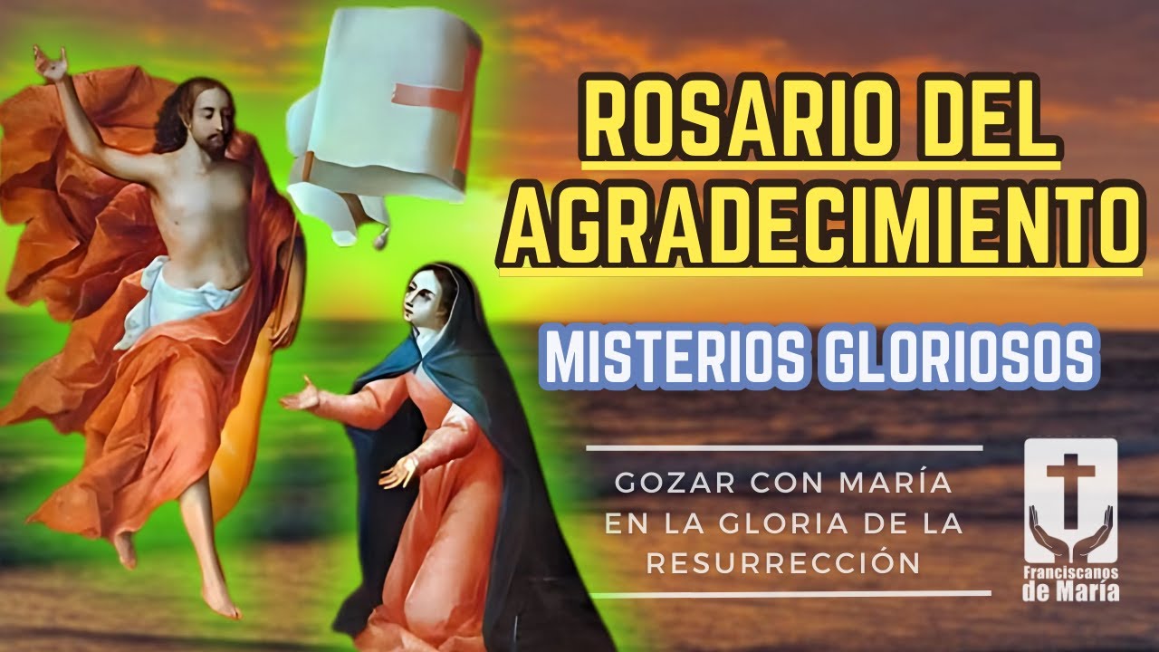 Rosario del Agradecimiento | Misterios de Gloria (Miércoles y Domingo) | Franciscanos de María