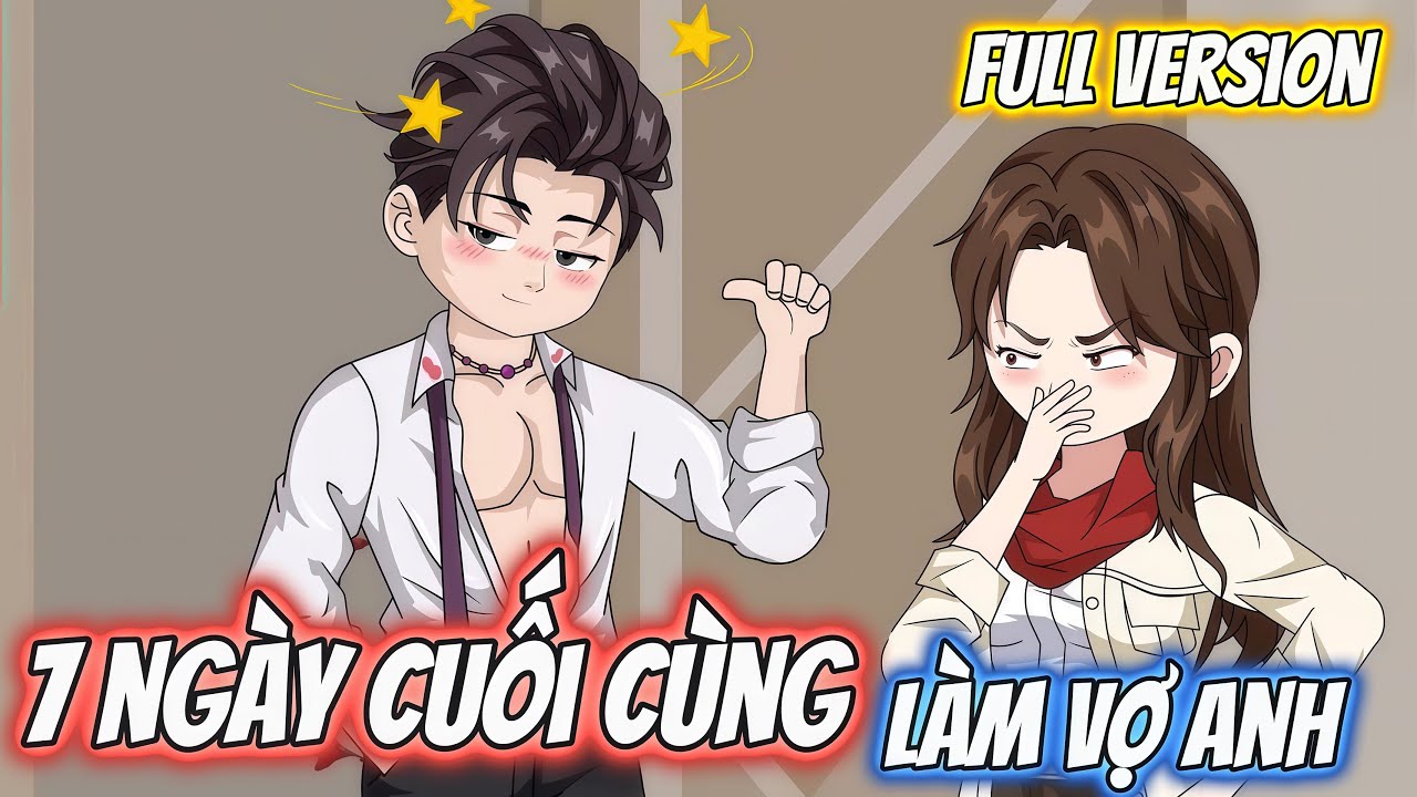 Full Verison | 7 Ngày Cuối Cùng Làm Vợ Anh | Hĩn Vietsub