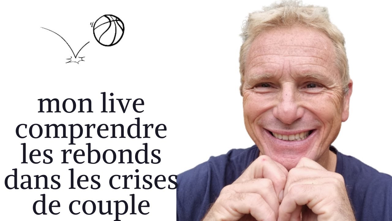 mon live comprendre les rebonds dans les crises de couple