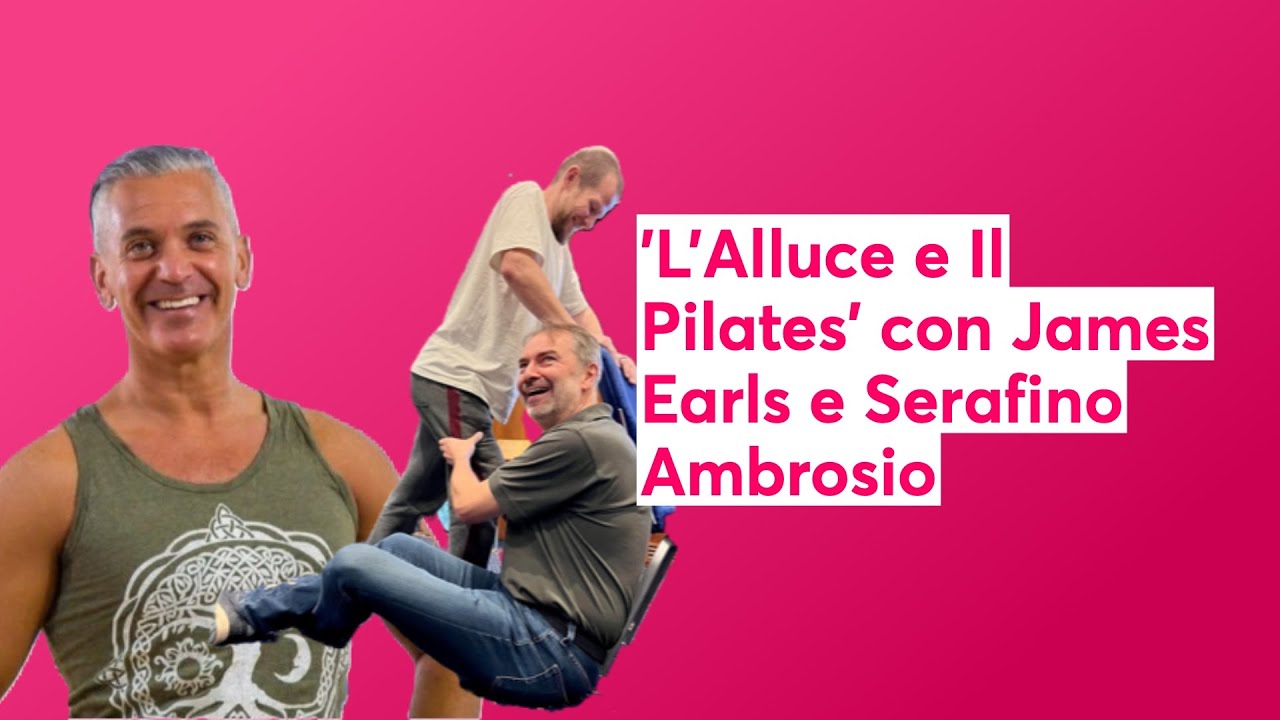 'L'Alluce e Il Pilates' con James Earls e Serafino Ambrosio  📱