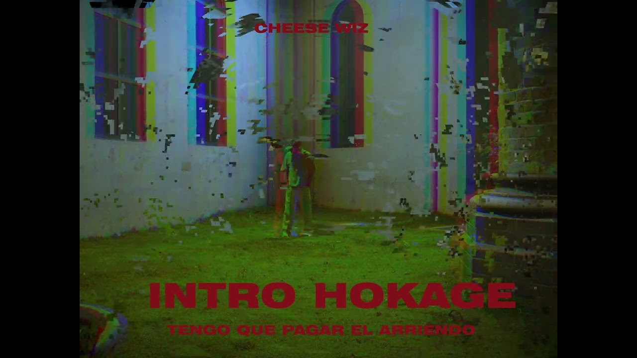Cheese Wiz - INTRO HOKAGE (Tengo Que Pagar El Arriendo) (Visualizer)