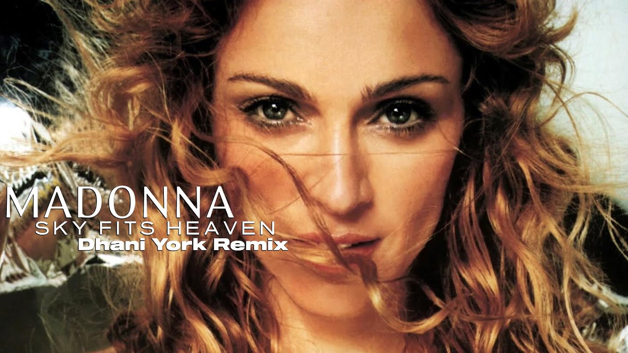 Madonna - Sky fits heaven (Dhani York Remix)