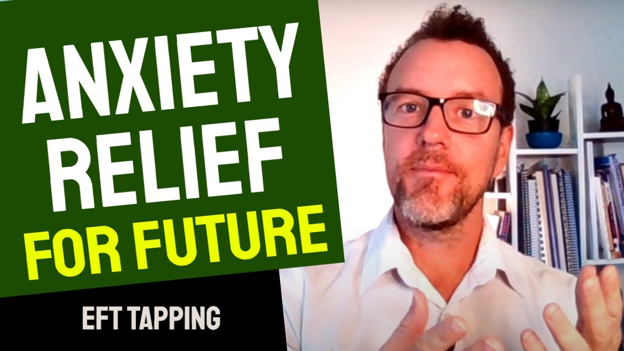 EFT Tapping for Anxiety 👉 For Your Future? - Stress Relief Now