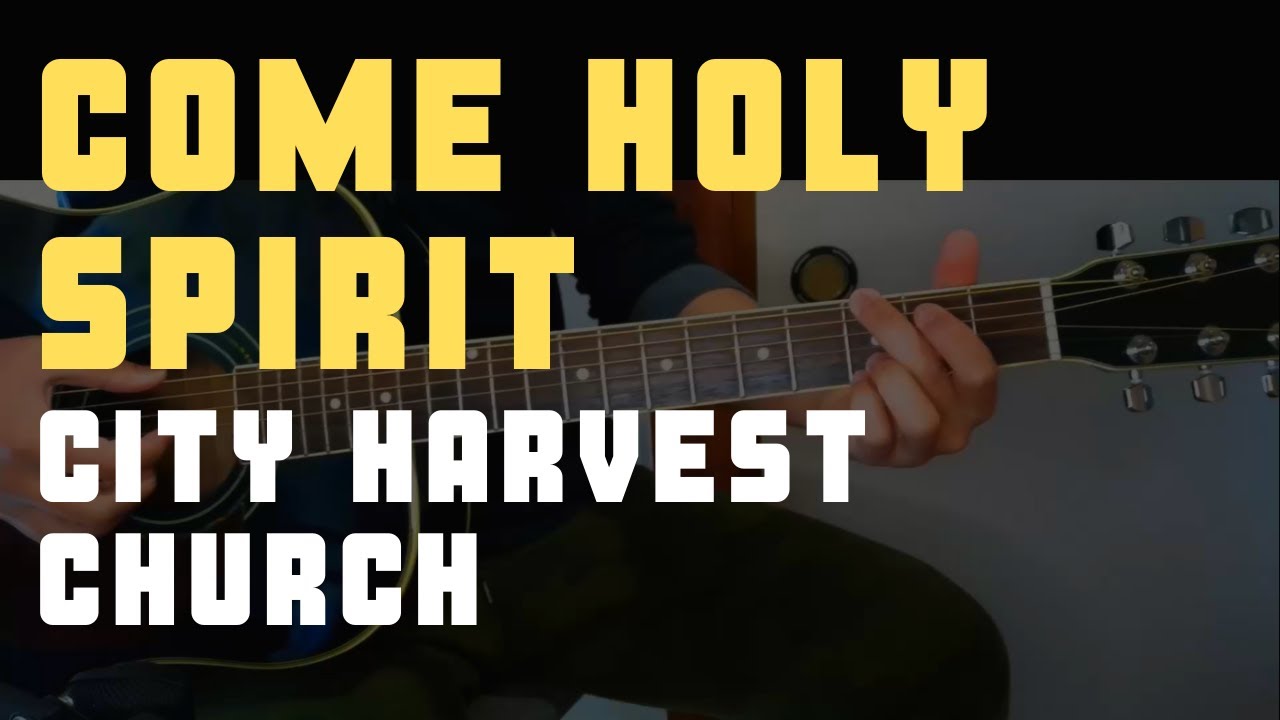 Come Holy Spirit Guitar Cover with chords | (c) City Harvest Church