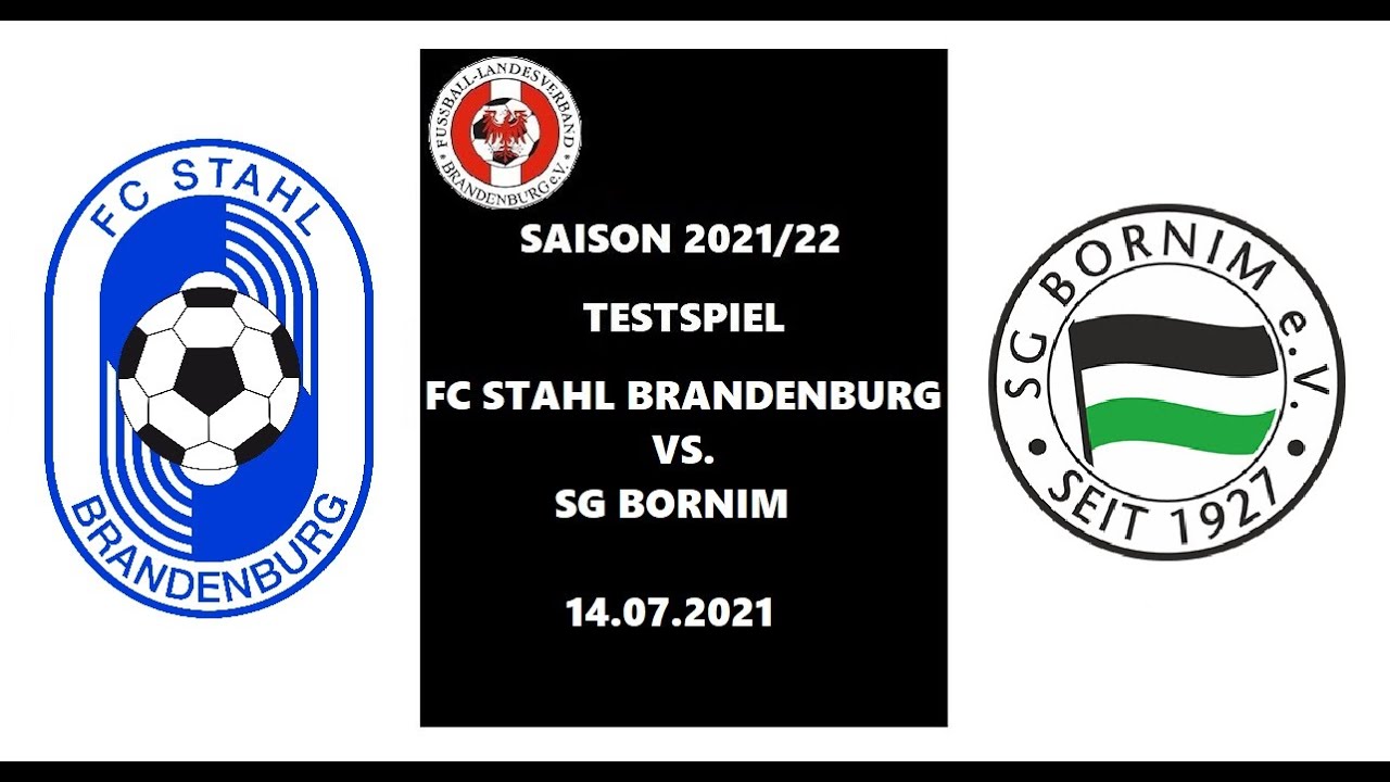 Saison 2021/22  Fußball Landesverband BRB Testspiel FC Stahl Brandenburg vs. SG Bornim 14.7.2021