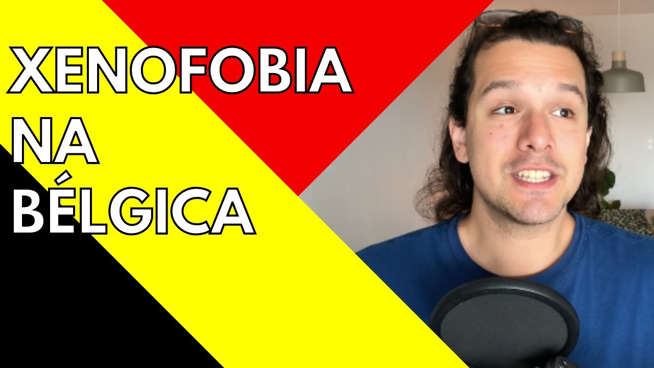 Xenofobia na Bélgica - Existe? Não existe? Eu já sofri?
