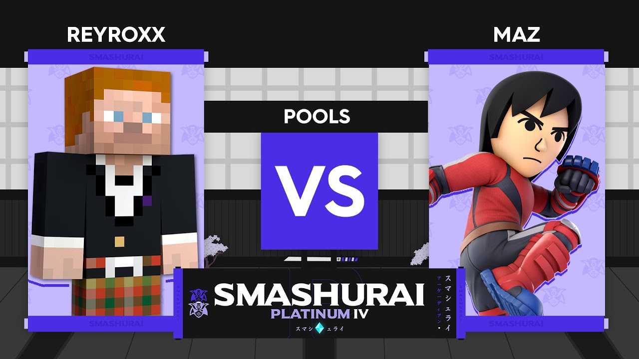 Smashurai Platinum #4 | Reyroxx (Steve) Vs. Maz (Mii Brawler) Pools