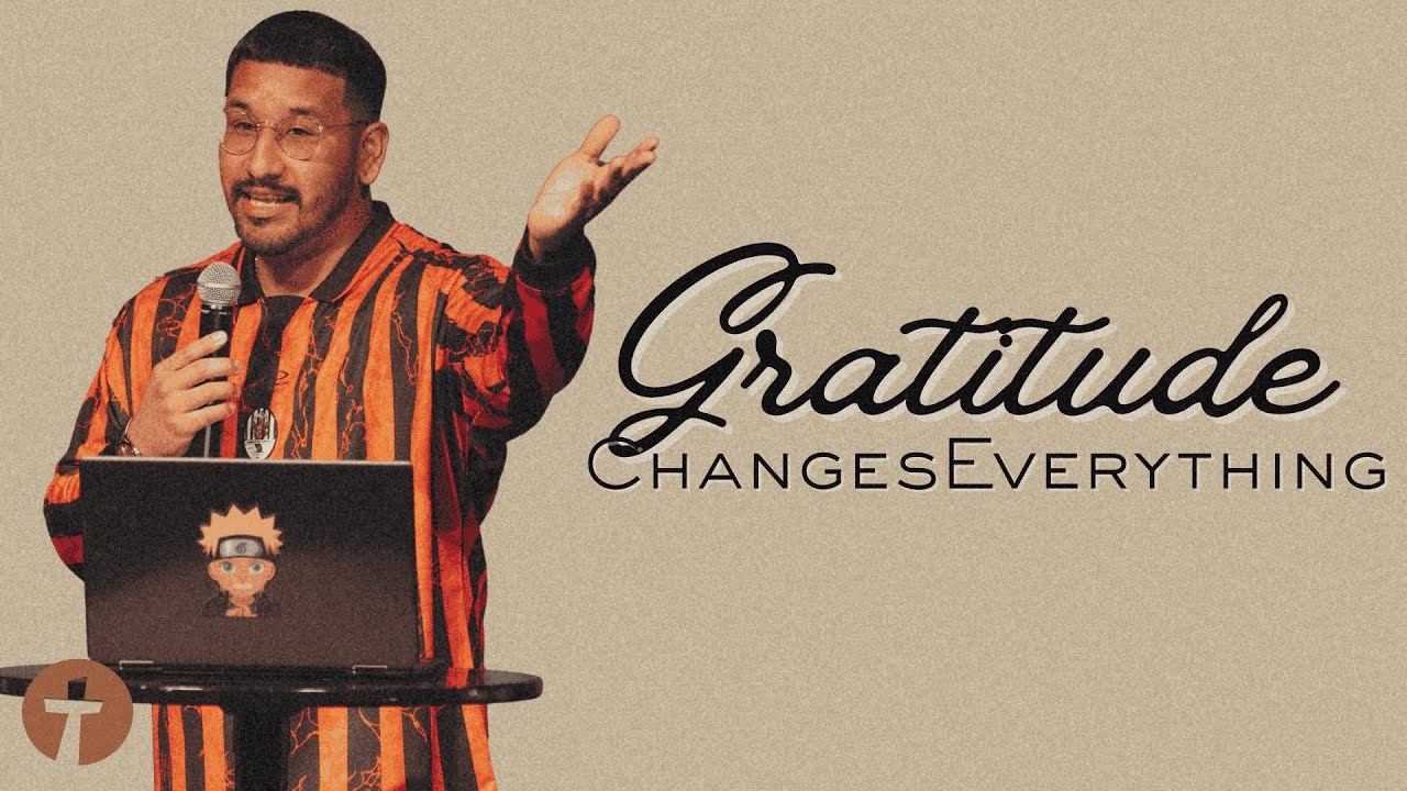 Gratitude on Ordinary Days | Gratitude Changes Everything | Youth Pastor Steve Mena