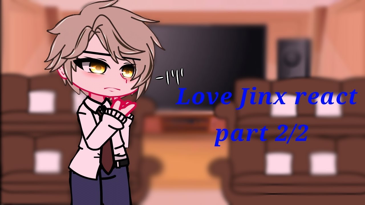 Love jinx + (other side characters) react || part 2/2 || BL manhwa || gacha club || read desc ||