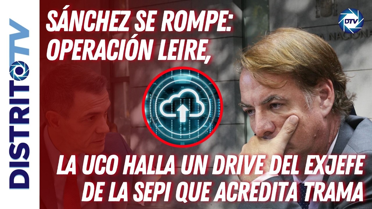 🔴SÁNCHEZ SE ROMPE: OPERACIÓN LEIRE, LA UCO HALLA UN DRIVE DEL EXJEFE DE LA SEPI QUE ACREDITA TRAMA🔴