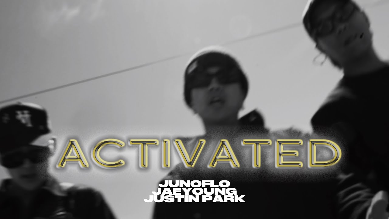 ACTIVATED - Junoflo & Jaeyoung & Justin Park