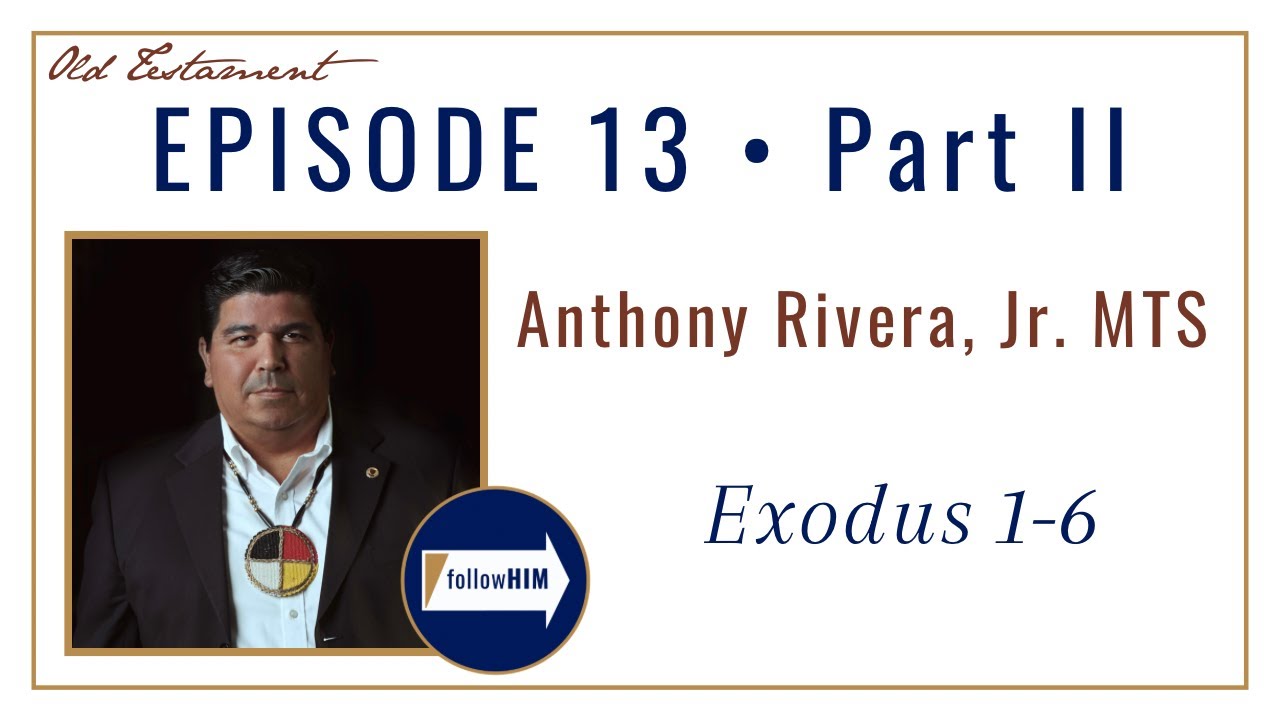 Come Follow Me Exodus 1-6 -- Part 2 : Anthony Rivera Jr., MTS / follow HIM Podcast