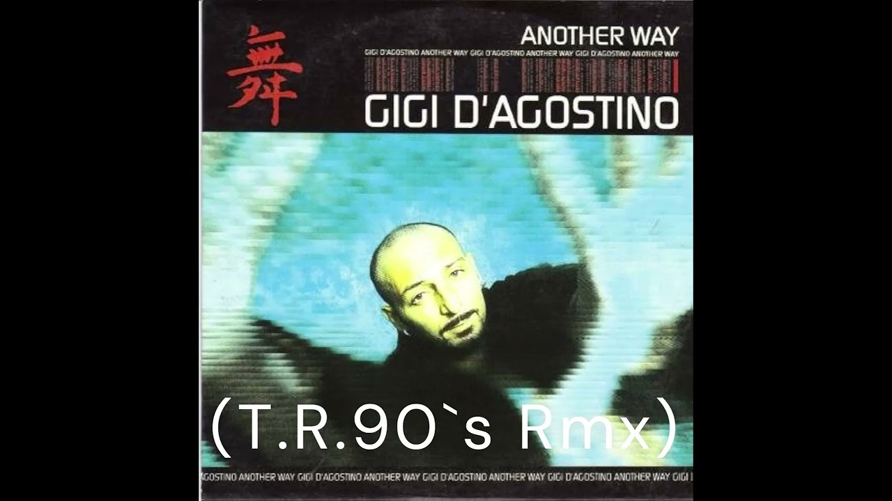 Gigi D`Agostino - Another Way (T.R.90`s Rmx)