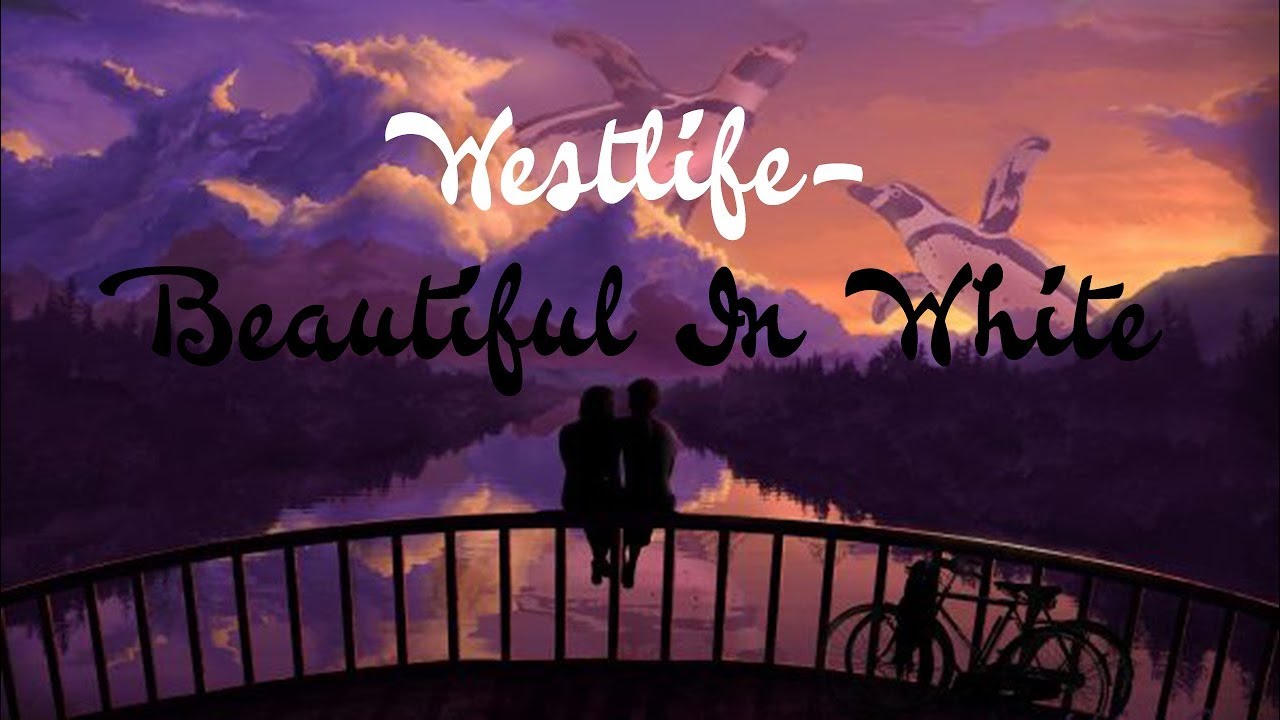 WestLife-Beautiful In White(Lyrics)__[LoneWorld]