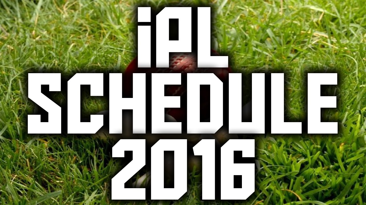 Ipl schedule 2016