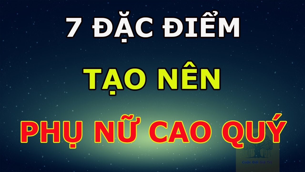 7 Đặc Điểm Tạo Nên Người Phụ Nữ Có Khí Chất Cao QUÝ