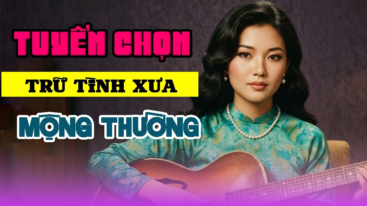 Tuyển Chọn Trữ Tình Xưa 2026 Toàn Nhạc Hay - Tiếng Hát MỘNG THƯỜNG Nghe Là Nghiện